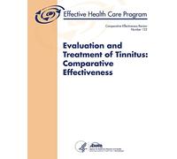 Evaluation and Treatment of Tinnitus: Comparative Effectiveness: Comparative Effectiveness Review Number 122
