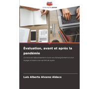 Évaluation, avant et après la pandémie: Ce livre est l'aboutissement d'une vie d'enseignement et d'un voyage à travers une variété de sujets