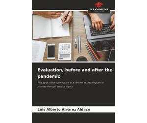 Evaluation, before and after the pandemic: This book is the culmination of a lifetime of teaching and a journey through various topics