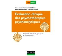 Evaluation clinique des psychothérapies psychanalytiques Dispositifs individuels, groupaux et institutionnels - Anne Brun - Dunod - broché - Etude