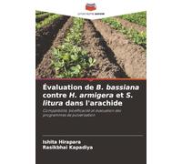 Évaluation de B. bassiana contre H. armigera et S. litura dans l'arachide: Compatibilité, bioefficacité et évaluation des programmes de pulvérisation