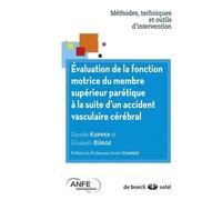 Evaluation De La Fonction Motrice Du Membre Supérieur Parétique À La Suite D'un Accident Vasculaire Cérébral - Méthodes, Techniques Et Outils D'intervention