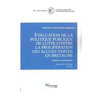 Evaluation De La Politique Publique De Lutte Contre La Prolifération Des Algues Vertes En Bretagne - 2 Volumes : Rapport Public Thématique - Cahiers Territoriaux