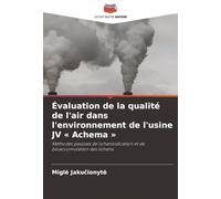 Évaluation de la qualité de l'air dans l'environnement de l'usine JV « Achema »: Méthodes passives de lichenindication et de bioaccumulation des lichens