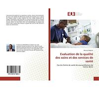 Evaluation de la qualité des soins et des services de santé: Cas du Centre de santé de sous-préfecture de Comé, Bénin