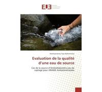 Evaluation de la qualite d'une eau de source Cas de la source d'Ambodiakondro eau de captage pour JIRAMA Ambatondrazaka - Ratolojanahary Mahenintsoa - Universitaires Europeennes - broché - Etude