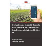 Évaluation de la santé des sols dans le cadre de l'agriculture intelligente : Solutions FPGA et IA