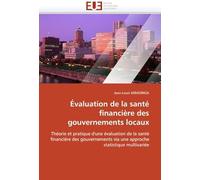 Évaluation De La Santé Financière Des Gouvernements Locaux: Théorie Et Pratique D'une Évaluation De La Santé Financière Des Gouvernements Via Une Approche Statistique Multivariée (Omn.Univ.Europ.)