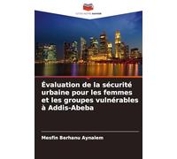 Évaluation de la sécurité urbaine pour les femmes et les groupes vulnérables à Addis-Abeba