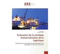 Evaluation de la strategie d'externalisation de la logistique Evaluation de la strategie d'externalisation de la logistique au sein de la Cosumar - Ali Rougui - Universitaires Europeennes - broché - E