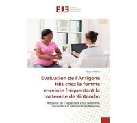 Evaluation de l'Antigène HBs chez la femme enceinte fréquentant la maternite de Kintambo Ampleur de l'hépatite B chez la femme enceinte à la Maternité de Kitambo - Hugues Kabisa - Universitaires Europ