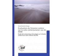 Evaluation de l'erosion cotiere sur la cote camerounaise: cas de KRIBI Etude de la dynamique des plages sur la bande cotière de la zone urbaine de Kribi - Arnaud Kengap - P.academiques Francophones -