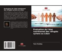 Évaluation De L'état Nutritionnel Des Réfugiés Syriens Au Liban (French Edition)