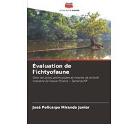 Évaluation de l'ichtyofaune: Dans les zones anthropisées et intactes de la forêt riveraine du fleuve Pirativa - Santana/AP