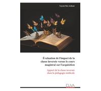 Évaluation de l'impact de la classe inversée versus le cours magistral sur l'acquisition: Apport de la classe inversée dans la pédagogie médicale