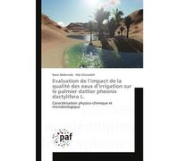 Evaluation de l'impact de la qualité des eaux d'irrigation sur le palmier dattier pheonix Caractérisation physico-chimique et microbiologique - Raed Abdennabi - P.academiques Francophones - broché - E