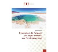 Évaluation de l'impact des rejets miniers sur l'environnement - Mariam El Adnani - Universitaires Europeennes - broché - Etude