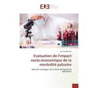 Evaluation de l'impact socio-économique de la morbidité palustre Dans les ménages de la Zone de Santé de MASINA I - Justin Kaduanda - Universitaires Europeennes - broché - Livre