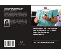 Evaluation De L'incidence Des Accidents Du Travail Dans Le Domaine Vétérinaire (French Edition)