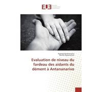 Evaluation de niveau du fardeau des aidants du dement A Antananarivo - Raphaël Randrianarivo - Universitaires Europeennes - broché - Etude