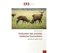 Evaluation des activites medecine humanitaire Periode de conflits armes - Mamadou Coulibaly - Universitaires Europeennes - broché - Etude