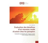 Évaluation des bénéfices d'un nouveau mode d'action chez les pompiers Evaluation quantitative des risques à partir d'une attaque d'atténuation - Julien Valdenaire - Universitaires Europeennes - broché