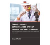 ÉVALUATION DES CONNAISSANCES ET DE LA GESTION DES MENSTRUATIONS: CHEZ LES ÉTUDIANTES DE L'UNIVERSITÉ D'ÉTAT D'EDO IYAMHO, ÉTAT D'EDO, NIGERIA