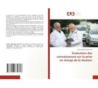 Évaluation Des Connaissances Sur La Prise En Charge De La Douleur
