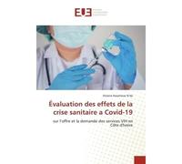 Évaluation des effets de la crise sanitaire a Covid-19 Sur l'offre et la demande des services VIH en Côte d'Ivoire - Viviane Assamoua N'da - Universitaires Europeennes - broché - Livre