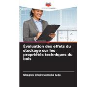Évaluation des effets du stockage sur les propriétés techniques du bois