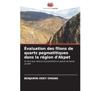 Évaluation des filons de quartz pegmatitiques dans la région d'Akpet