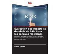 Évaluation des impacts et des défis de Bâle II sur les banques nigérianes: Comment la mise en ¿uvre de l'accord de Bâle II façonne les pratiques de gestion des risques dans les banques nigérianes