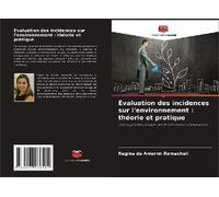 Évaluation Des Incidences Sur L'environnement : Théorie Et Pratique