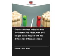 Évaluation des mécanismes alternatifs de résolution des litiges dans Règlement des différends internationaux