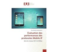 Évaluation des performances des protocoles Mobile IP - Rivo Mahefa Andrianekena - Universitaires Europeennes - broché - Essai