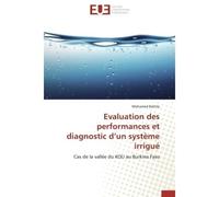 Evaluation des performances et diagnostic d'un système irrigué Cas de la vallée du KOU au Burkina Faso - Mohamed Bathily - Universitaires Europeennes - broché - Livre
