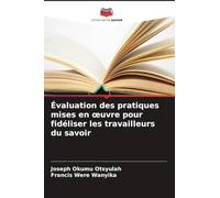 Évaluation des pratiques mises en ¿uvre pour fidéliser les travailleurs du savoir