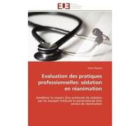 Evaluation des pratiques professionnelles: se dation en re animation Améliorer le respect d'un protocole de sédation par les équipes médicale et paramédicale d'un servic - Xavier Repessé - Universitai