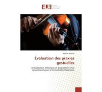 Évaluation des praxies gestuelles Actualisation théorique et proposition d'un nouvel outil pour la Consultation Mémoire - Pauline Jeannin - Universitaires Europeennes - broché - Etude