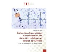 Évaluation des processus de stérilisation des dispositifs médicaux et textiles opératoires - Aminata Tièba Traore - Universitaires Europeennes - broché - Etude