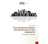 Évaluation des projets des architectes et des urbanistes Le regard du géographe - Fouzia Bendraoua - Universitaires Europeennes - broché - Etude