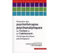 Évaluation des psychothérapies psychanalytiques de l'enfant et de l'adolescent L'éclairage des bilans psychologiques - Catherine Weismann-Arcache - In Press Eds - broché - Essai