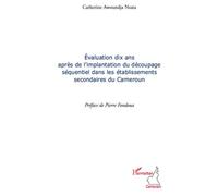 Evaluation dix ans après de l'implantation du découpage séquentiel dans les établissements secondaires du Cameroun - Catherine Awoundja Nsata - L'harmattan - broché - Livre