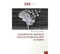 Evaluation du coût de la prise en charge d'un AVC au Gabon - Gaëtan Moukoumbi Lipenguet - Universitaires Europeennes - broché - Essai