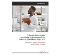 Évaluation du Système de Surveillance Environnementale du Poliovirus, Grand Lomé, Togo, 2022: Analyse des Défis et Perspectives pour la Santé Publique