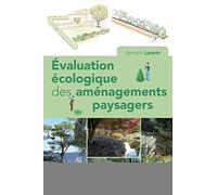 Évaluation écologique des aménagements paysagers Aymeric Lazarin (Auteur), Vincent Albouy (Préface)