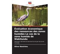 Évaluation économique des ressources des zones humides Le cas de la zone humide de Wakitundu