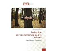 Evaluation environnementale du site KoloAla Region Melaky, Madagascar - Seheno Ramanantsoa - Universitaires Europeennes - broché - Etude
