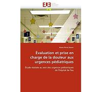 Évaluation Et Prise En Charge De La Douleur Aux Urgences Pédiatriques