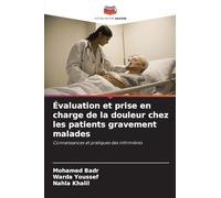 Évaluation et prise en charge de la douleur chez les patients gravement malades: Connaissances et pratiques des infirmières